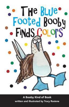 Paperback The Blue Footed Booby Finds Colors! Book