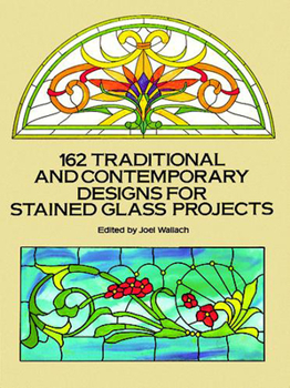 Paperback 162 Traditional and Contemporary Designs for Stained Glass Projects Book