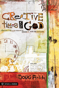Paperback Creative Times with God: Discovering New Ways to Connect with the Savior Book