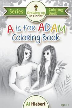 Paperback A is for Adam Coloring Book: Creativity for Pre-readers and their Christian Parents Book
