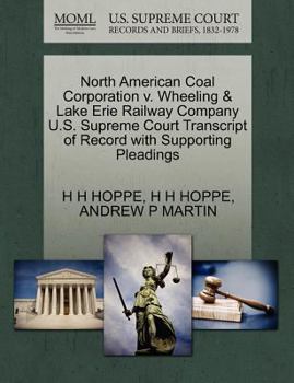 Paperback North American Coal Corporation V. Wheeling & Lake Erie Railway Company U.S. Supreme Court Transcript of Record with Supporting Pleadings Book