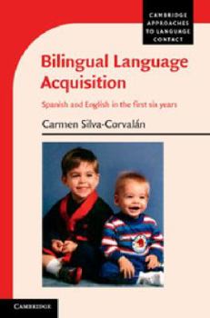 Paperback Bilingual Language Acquisition: Spanish and English in the First Six Years Book