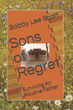 Paperback Sons of Regret: Surviving an Abusive Father Book