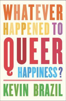 Paperback Whatever Happened To Queer Happiness? Book