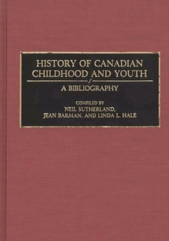 Hardcover History of Canadian Childhood and Youth: A Bibliography Book