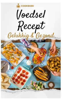 Paperback Gezond en gelukkig: Heerlijke recepten voor een evenwichtig leven [Dutch] Book