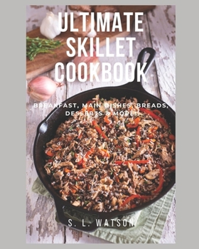 Paperback Ultimate Skillet Cookbook: Breakfast, Main Dishes, Breads, Desserts & More! Book