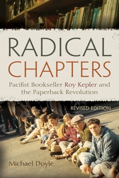 Paperback Radical Chapters: Pacifist Bookseller Roy Kepler and the Paperback Revolution, Revised Edition Book