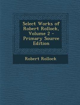 Select Works of Robert Rollock, Volume 2 - Primary Source Edition