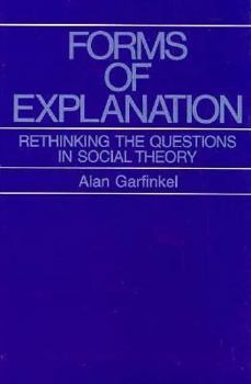 Hardcover Forms of Explanation: Rethinking the Questions in Social Theory Book