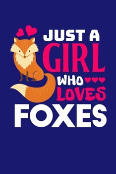 Paperback Just A Girl Who Loves Foxes: Fox Journal, Foxes Notebook Note-Taking Planner Book