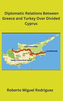 Paperback Diplomatic Relations Between Greece and Turkey Over Divided Cyprus Book