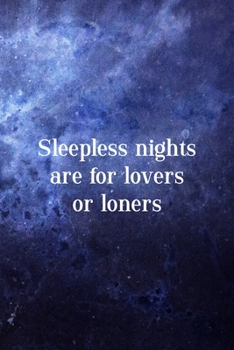 Paperback Sleepless Nights Are For Lovers Or Loners: All Purpose 6x9 Blank Lined Notebook Journal Way Better Than A Card Trendy Unique Gift Blue Universe Night Book