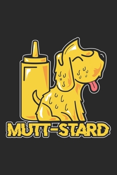 Mutt-stard: Senf Hund Lustig Gelb Doggo Tier Wortspiel  Notizbuch liniert DIN A5 - 120 Seiten für Notizen, Zeichnungen, Formeln | Organizer Schreibheft Planer Tagebuch