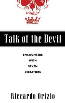 Hardcover Talk of the Devil: Encounters with Seven Dictators Book