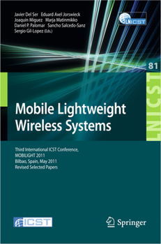 Paperback Mobile Lightweight Wireless Systems: Third International Icst Conference, Mobilight 2011, Bilbao, Spain, May 9-10, 2011, Revised Selected Papers Book