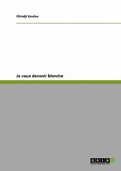 Paperback Je veux devenir blanche [French] Book