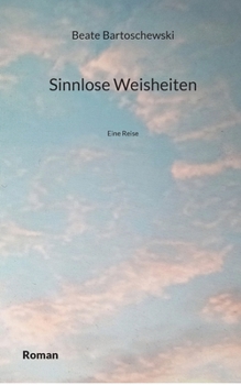 Paperback Sinnlose Weisheiten: Eine Reise [German] Book