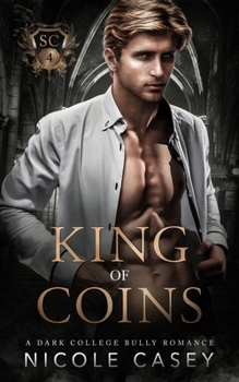 King of Coins: A Dark College Bully Romance - Book #4 of the Stormcloud Academy