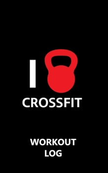 Workout Log Gym - 5 X 8 /A5 Sized Training and Gym Diary - Set Your Fitness Goals, Track 120 Workouts and Record Your Progress in Clear Detail : CrossFit Edition