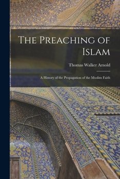 Paperback The Preaching of Islam: A History of the Propagation of the Muslim Faith Book
