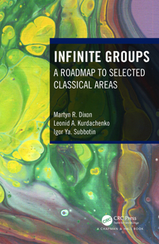 Hardcover Infinite Groups: A Roadmap to Selected Classical Areas Book