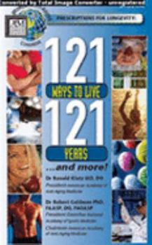 Hardcover 121 Ways to Live 121 Years-- And More!: Prescriptions for Longevity Book