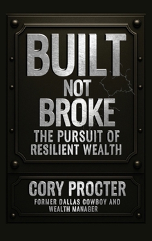 Hardcover Built, Not Broke: The Pursuit of Resilient Wealth Book