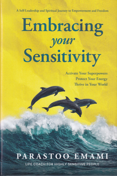 Hardcover Embracing Your Sensitivity: Activate Your Superpowers - Protect Your Energy - Thrive in Your World Book