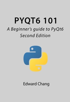 Paperback PyQt6 101: A Beginner's guide to PyQt6 Book