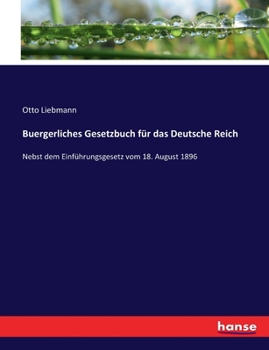 Paperback Buergerliches Gesetzbuch für das Deutsche Reich: Nebst dem Einführungsgesetz vom 18. August 1896 [German] Book