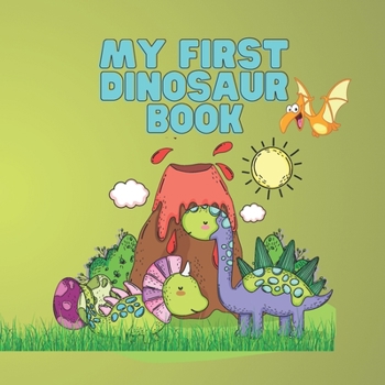 Paperback My First Dinosaur Book: Easy way to learn about dinosaurs Book