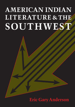 Paperback American Indian Literature and the Southwest: Contexts and Dispositions Book