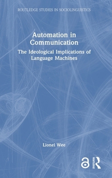 Hardcover Automation in Communication: The Ideological Implications of Language Machines Book