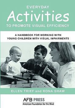 Paperback Everyday Activities to Promote Visual Efficiency: A Handbook for Working with Young Children with Visual Impairments Book