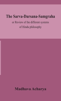 Hardcover The Sarva-Darsana-Samgraha, or Review of the different systems of Hindu philosophy Book