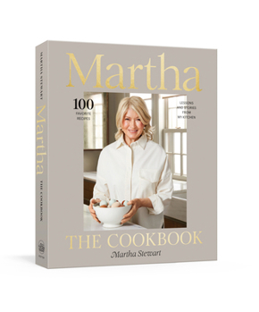 Hardcover Martha: The Cookbook: 100 Favorite Recipes, with Lessons and Stories from My Kitchen Book