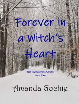 Paperback Forever in a Witch's Heart: The Enchantress Series: Part Two Book