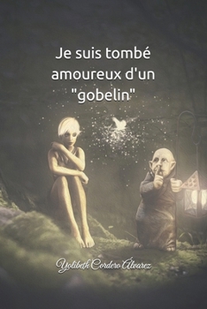 Paperback Je suis tombé amoureux d'un "Gobelin" [French] Book