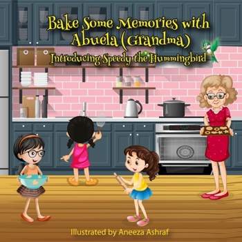 Paperback Bake Some Memories with Abuela (Grandma): Introducing Speedy the Hummingbird Book