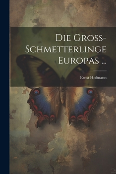 Paperback Die Gross-Schmetterlinge Europas ... [German] Book