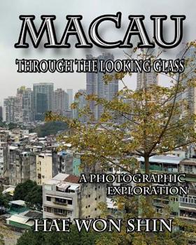 Paperback Macau Through the Looking Glass: A Photographic Exploration Book