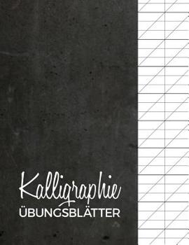 Paperback Kalligraphie Übungsblätter: Übungsheft mit Kalligrafie Papier - 120 Seiten zum Üben des Schönschreibens - ca. A4 [German] Book