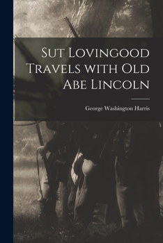 Paperback Sut Lovingood Travels With Old Abe Lincoln Book