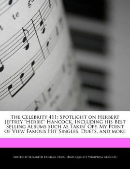 Paperback The Celebrity 411: Spotlight on Herbert Jeffrey Herbie Hancock, Including His Best Selling Albums Such as Takin' Off, My Point of View Book