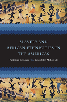 Paperback Slavery and African Ethnicities in the Americas: Restoring the Links Book