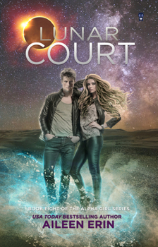 Lunar Court - Book #8 of the Alpha Girl