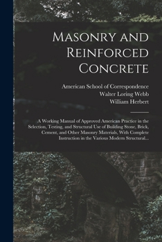 Paperback Masonry and Reinforced Concrete; a Working Manual of Approved American Practice in the Selection, Testing, and Structural Use of Building Stone, Brick Book