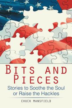 Paperback Bits and Pieces: Stories to Soothe the Soul or Raise the Hackles Book