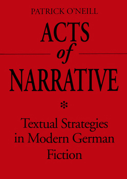 Hardcover Acts of Narrative: Textual Strategies in Modern German Fiction Book